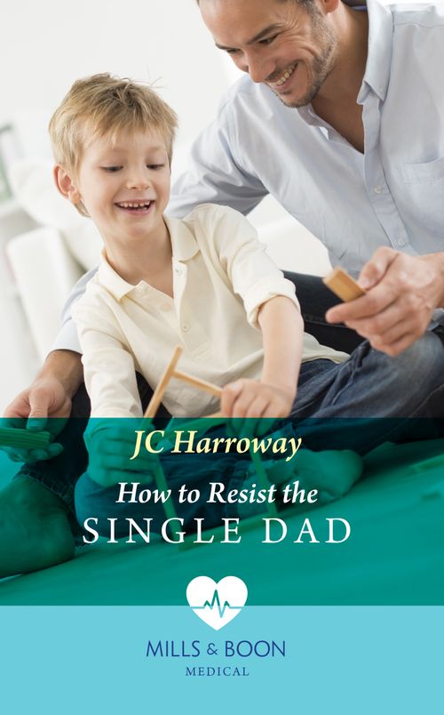 How To Resist The Single Dad (Mills & Boon Medical) by JC Harroway (9780008919221)