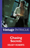 Chasing Secrets (The Landry Brothers, Book 4) (Mills & Boon Intrigue): First edition by Kelsey Roberts (9781472033208)
