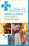 Once Upon A Christmas Night… (Mills & Boon Medical) by Annie Claydon