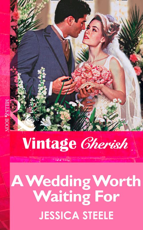A Wedding Worth Waiting For (Mills & Boon Vintage Cherish) by Jessica Steele