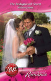 The Bridegroom's Secret (The Wedding Planners, Book 9) (Mills & Boon Romance): First edition by Melissa James (9781408904008)
