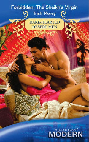 Forbidden: The Sheikh's Virgin (Dark-Hearted Desert Men, Book 3) (Mills & Boon Modern): First edition by Trish Morey (9781408918920)