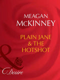 Plain Jane & The Hotshot (Matched in Montana, Book 5) (Mills & Boon Desire): First edition by Meagan Mckinney (9781408949870)