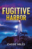 Fugitive Harbor (Lighthouse Mysteries, Book 1) (Mills & Boon Heroes) by Cassie Miles (9780008944254)