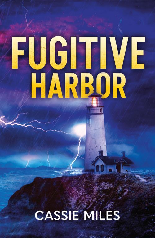 Fugitive Harbor (Lighthouse Mysteries, Book 1) (Mills & Boon Heroes) by Cassie Miles (9780008944254)