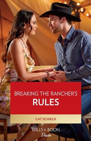 Breaking The Rancher's Rules (Mills & Boon Desire) by Cat Schield