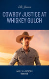 Cowboy Justice At Whiskey Gulch (The Outriders Series, Book 6) (Mills & Boon Heroes) by Elle James (9780008922603)