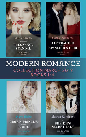 Modern Romance March 2019 Books 1-4: The Sheikh's Secret Baby (Secret Heirs of Billionaires) / Heiress's Pregnancy Scandal / Contracted for the Spaniard's Heir / Crown Prince's Bought Bride (9781474095549)