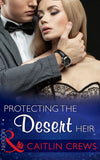 Protecting The Desert Heir (Scandalous Sheikh Brides, Book 0) (Mills & Boon Modern) by Caitlin Crews