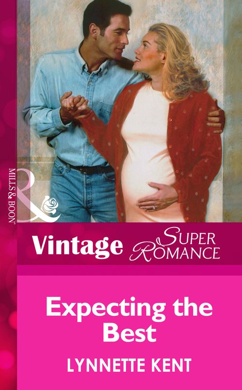 Expecting the Best (Mills & Boon Vintage Superromance): First edition by Lynnette Kent (9781472063656)