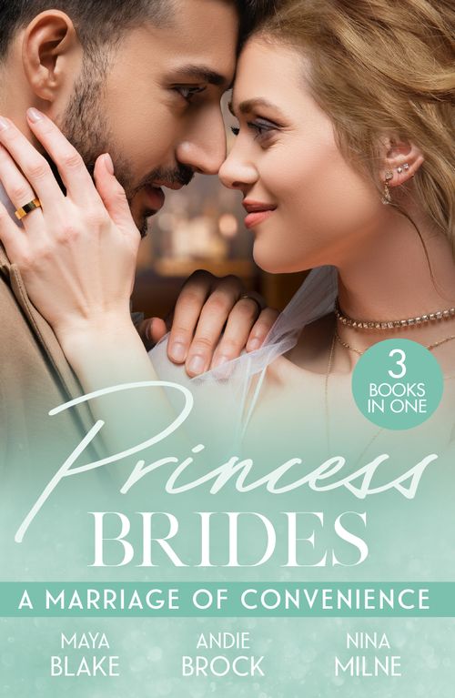 Princess Brides: A Marriage Of Convenience: Crown Prince's Bought Bride (Conveniently Wed!) / Bound by His Desert Diamond / Conveniently Wed to the Prince by Maya Blake, Andie Brock and Nina Milne