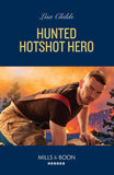 Hunted Hotshot Hero (Hotshot Heroes, Book 10) (Mills & Boon Heroes) by Lisa Childs