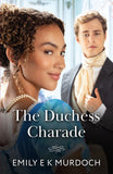 The Duchess Charade (The Wallflower Academy, Book 3) (Mills & Boon Historical) by Emily E K Murdoch (9780263345087)