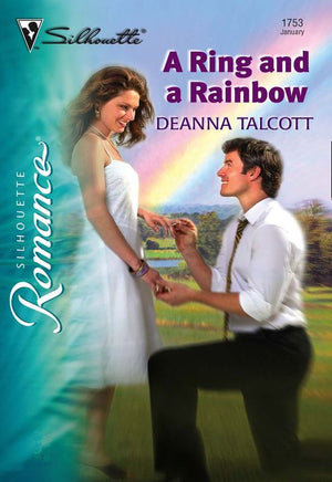 A Ring And A Rainbow (Mills & Boon Silhouette): First edition by Deanna Talcott (9781474009812)