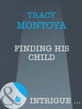 Finding His Child (Mills & Boon Intrigue) by Tracy Montoya