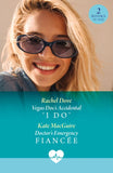 Vegas Doc's Accidental 'I Do' / Doctor's Emergency Fiancée: Vegas Doc's Accidental 'I Do' / Doctor's Emergency Fiancée (Mills & Boon Medical) by Rachel Dove and Kate MacGuire (9780263420012)