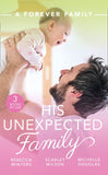 A Forever Family: His Unexpected Family: A Marriage Made in Italy / The Boy Who Made Them Love Again / The Cattleman's Ready-Made Family by Rebecca Winters, Scarlet Wilson and Michelle Douglas