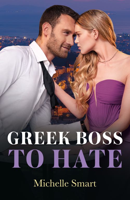 Greek Boss To Hate (Greek Rivals) (Mills & Boon Modern) by Michelle Smart