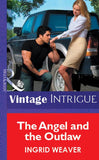 The Angel And The Outlaw (Mills & Boon Vintage Intrigue): First edition by Ingrid Weaver (9781472078063)