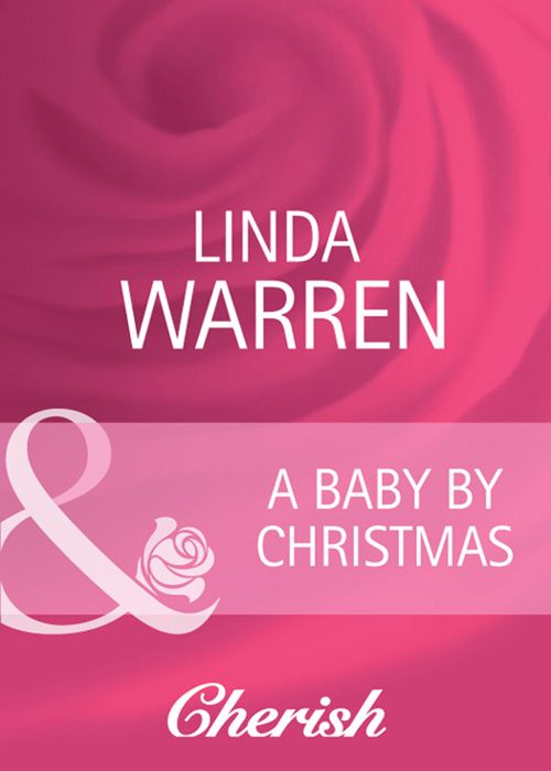 A Baby By Christmas (Home on the Ranch, Book 27) (Mills & Boon Cherish): First edition by Linda Warren (9781408944806)