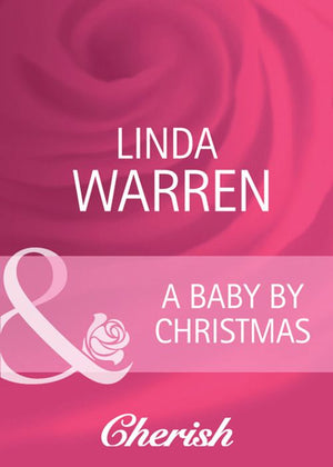 A Baby By Christmas (Home on the Ranch, Book 27) (Mills & Boon Cherish): First edition by Linda Warren (9781408944806)