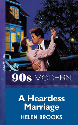 A Heartless Marriage (Mills & Boon Vintage 90s Modern): First edition (9781408983843)