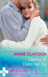 Daring To Date Her Ex (Mills & Boon Medical): First edition by Annie Claydon (9781474004510)