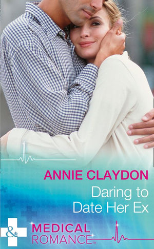 Daring To Date Her Ex (Mills & Boon Medical): First edition by Annie Claydon (9781474004510)