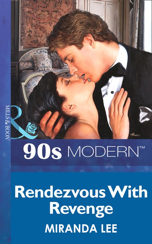 Rendezvous With Revenge (Mills & Boon Vintage 90s Modern) by Miranda Lee