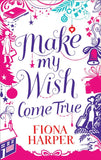 Make My Wish Come True: First edition by Fiona Harper (9780263910292)