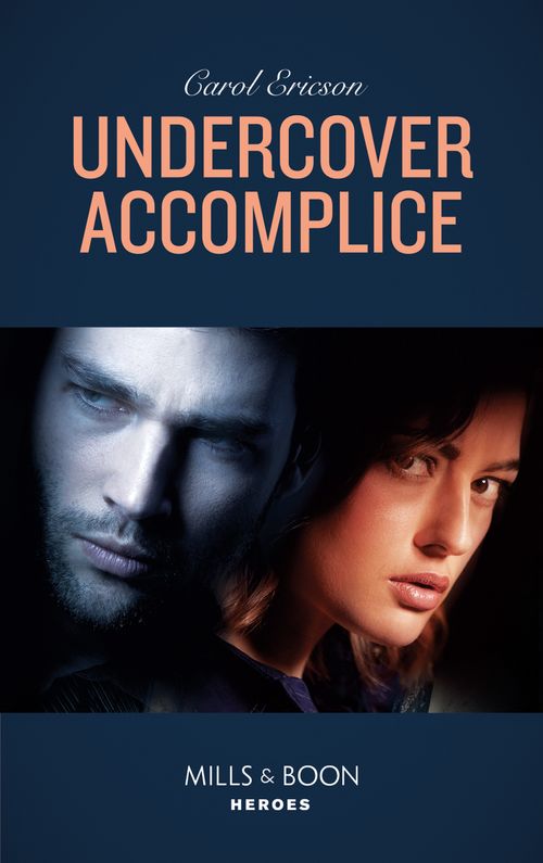 Undercover Accomplice (Red, White and Built: Delta Force Deliverance, Book 2) (Mills & Boon Heroes) by Carol Ericson