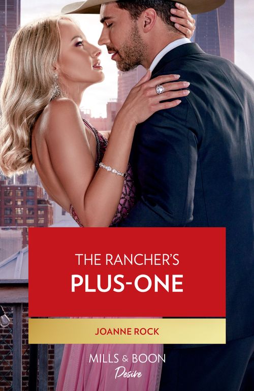 The Rancher's Plus-One (Kingsland Ranch, Book 2) (Mills & Boon Desire) by Joanne Rock