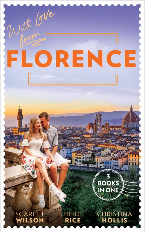 With Love From Florence: His Lost-and-Found Bride (The Vineyards of Calanetti) / Unfinished Business with the Duke / The Italian's Blushing Gardener by Scarlet Wilson, Heidi Rice and Christina Hollis (9780008906986)