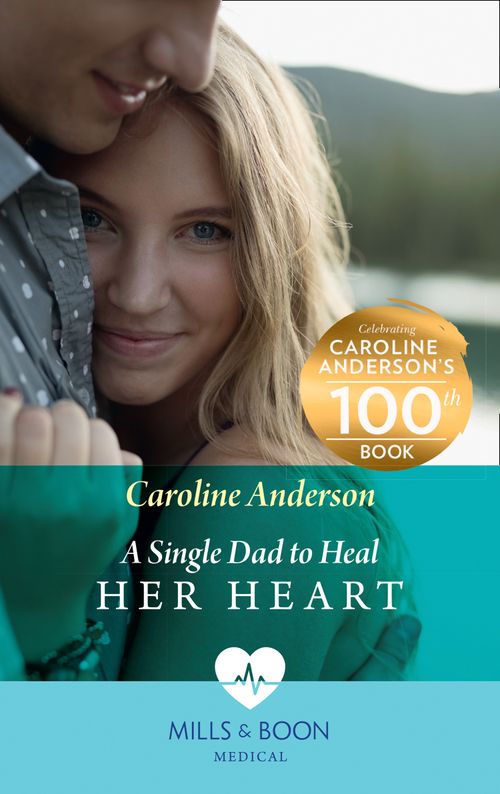 A Single Dad To Heal Her Heart (Yoxburgh Park Hospital) (Mills & Boon Medical) by Caroline Anderson