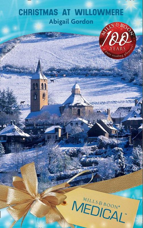 Christmas At Willowmere (The Willowmere Village Stories, Book 1) (Mills & Boon Medical): First edition by Abigail Gordon (9781408902516)
