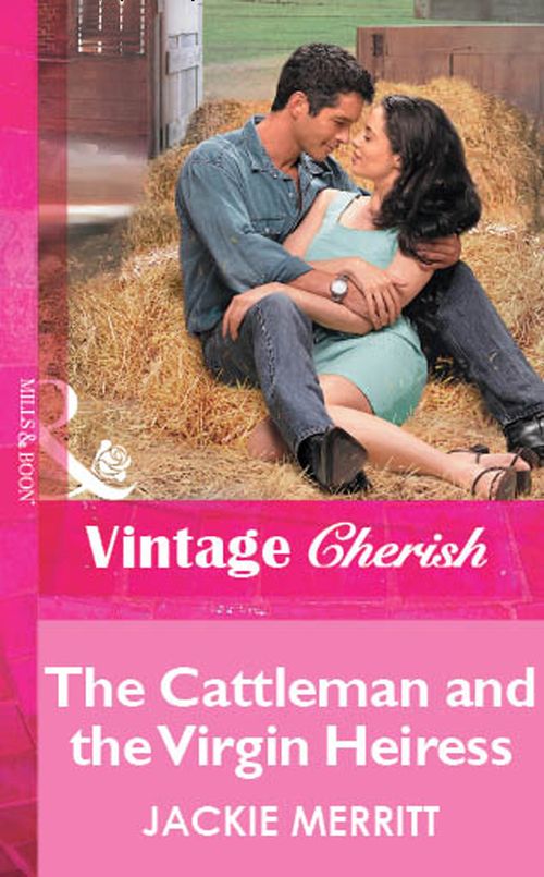 The Cattleman And The Virgin Heiress (Mills & Boon Vintage Cherish): First edition by Jackie Merritt (9781472081971)