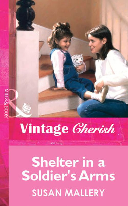 Shelter in a Soldier's Arms (Mills & Boon Vintage Cherish): First edition by Susan Mallery (9781472080189)