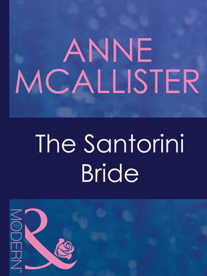 The Santorini Bride (Greek Tycoons, Book 29) (Mills & Boon Modern) by Anne McAllister