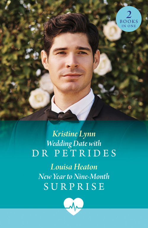 Wedding Date With Dr Petrides / New Year To Nine-Month Surprise: Wedding Date with Dr Petrides (Royal York Hospital) / New Year to Nine-Month Surprise (Royal York Hospital) (Mills & Boon Medical) by Kristine Lynn and Louisa Heaton