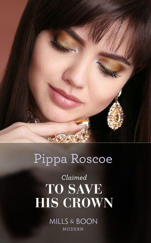 Claimed To Save His Crown (The Royals of Svardia, Book 3) (Mills & Boon Modern) by Pippa Roscoe
