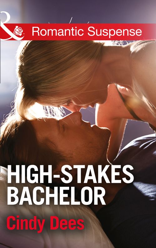 High-Stakes Bachelor (The Prescott Bachelors, Book 1) (Mills & Boon Romantic Suspense): First edition by Cindy Dees (9781472098245)