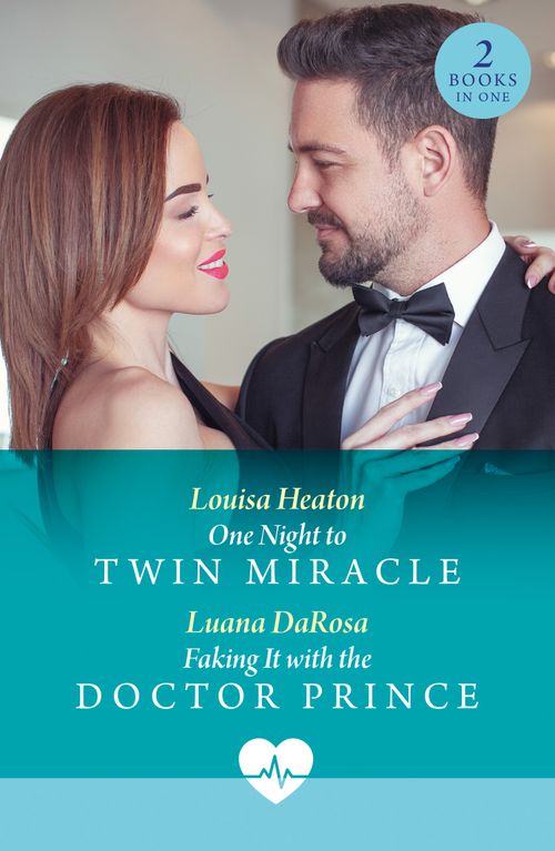 One Night To Twin Miracle / Faking It With The Doctor Prince: One Night to Twin Miracle / Faking It with the Doctor Prince (Mills & Boon Medical) by Louisa Heaton and Luana DaRosa (9780263325188)