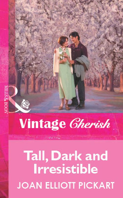 Tall, Dark And Irresistible (Mills & Boon Vintage Cherish): First edition by Joan Elliott Pickart (9781472090089)