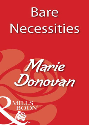 Bare Necessities (Mills & Boon Blaze): First edition by Marie Donovan (9781408932865)