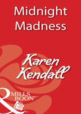 Midnight Madness (Mills & Boon Blaze): First edition by Karen Kendall (9781408932339)