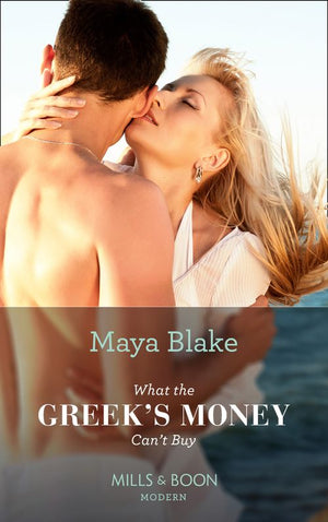 What The Greek's Money Can't Buy (The Untamable Greeks, Book 1) (Mills & Boon Modern) by Maya Blake