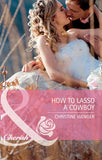 How to Lasso a Cowboy (Gold Buckle Cowboys, Book 2) (Mills & Boon Cherish): First edition by Christine Wenger (9781408978603)