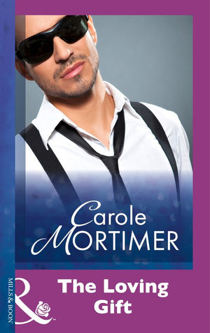 The Loving Gift (Mills & Boon Modern): First edition by Carole Mortimer (9781474030359)
