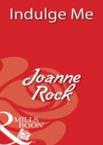Indulge Me (Mills & Boon Blaze) by Joanne Rock