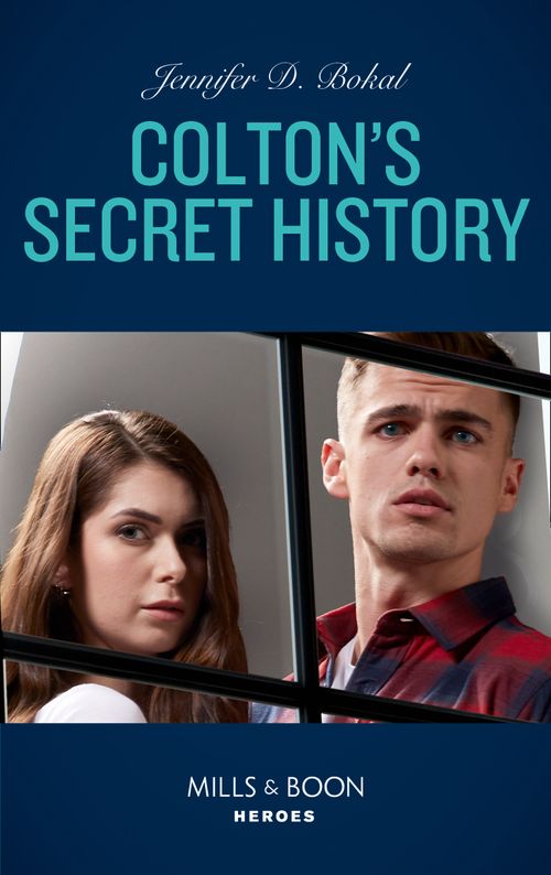 Colton's Secret History (The Coltons of Kansas, Book 3) (Mills & Boon Heroes) by Jennifer D. Bokal (9780008905668)